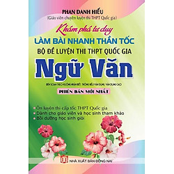 Khám Phá Tư Duy Làm Bài Nhanh Thần Tốc Bộ Đề Luyện Thi THPT Quốc Gia Môn Ngữ Văn